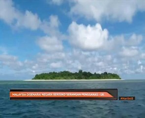 Malaysia disenarai negara berisiko serangan pengganas - UK