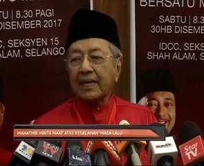 Tun Mahathir minta maaf atas kesalahan 'masa lalu'