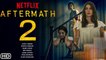 Aftermath 2 - Trailer (2021) Netflix, Release Date, Cast, Episode 1, Plot, Ending, Explained