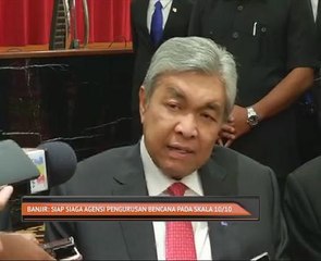 Banjir: Siap siaga Agensi Pengurusan Bencana pada skala 10/10