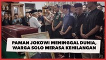 Paman Jokowi Meninggal Dunia, Warga Solo Merasa Kehilangan