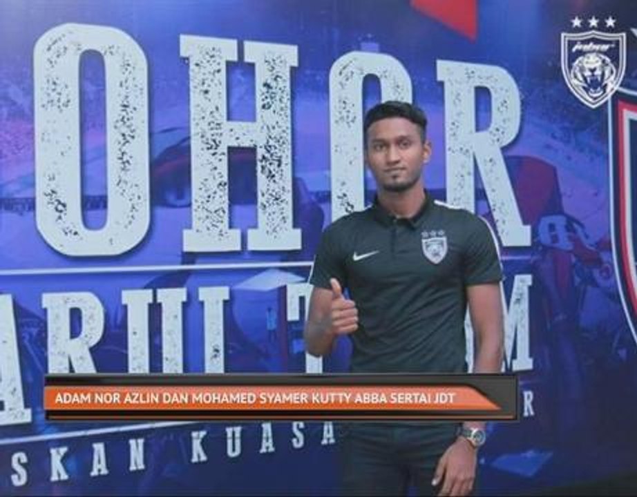 Adam Nor Azlin dan Mohamed Syamer Kutty Abba sertai JDT