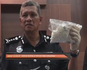 Empat dicekup, heroin bernilai RM200 ribu dirampas