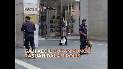 Fokus Hari Ini 8 Malam: Gaji kecil bukan punca rasuah dalam polis