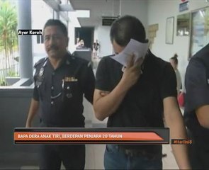 Bapa dera anak, berdepan penjara 20 tahun