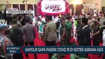Kapolri Sapa Pasien Covid 19 Di Isoter Asrama Haji