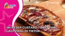 Ini Resep Custard Toast yang Lagi Viral di TikTok