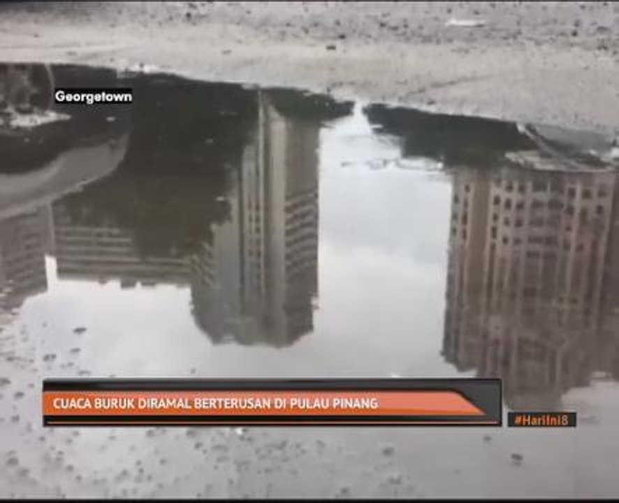 Cuaca buruk diramal berterusan di Pulau Pinang