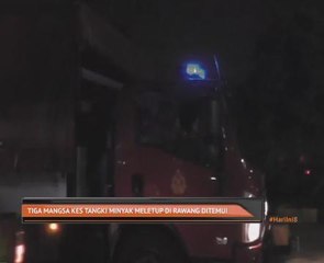 Tiga mangsa kes tangki minyak meletup di Rawang ditemui