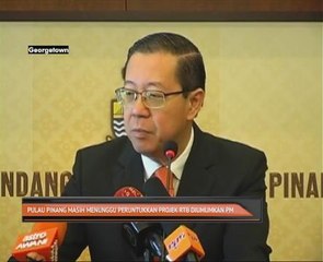 Pulau Pinang masih menunggu peruntukan projek RTB diumumkan PM