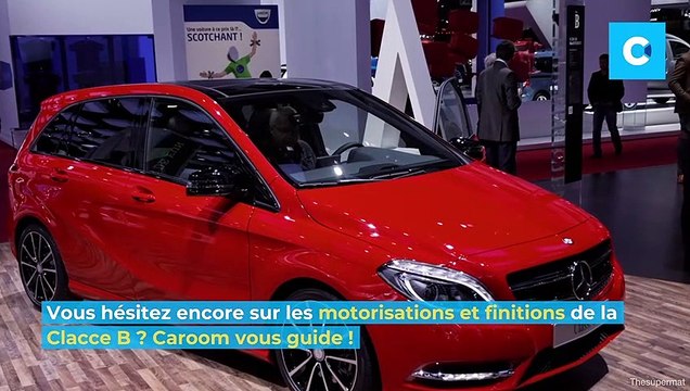 Mercedes Classe B : laquelle choisir ? Motorisation, finitions, dimensions, couleurs