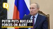Ukraine Crisis | Putin Puts Russia's Nuclear Deterrent Forces on Alert; 'Irresponsible', Say US, NATO