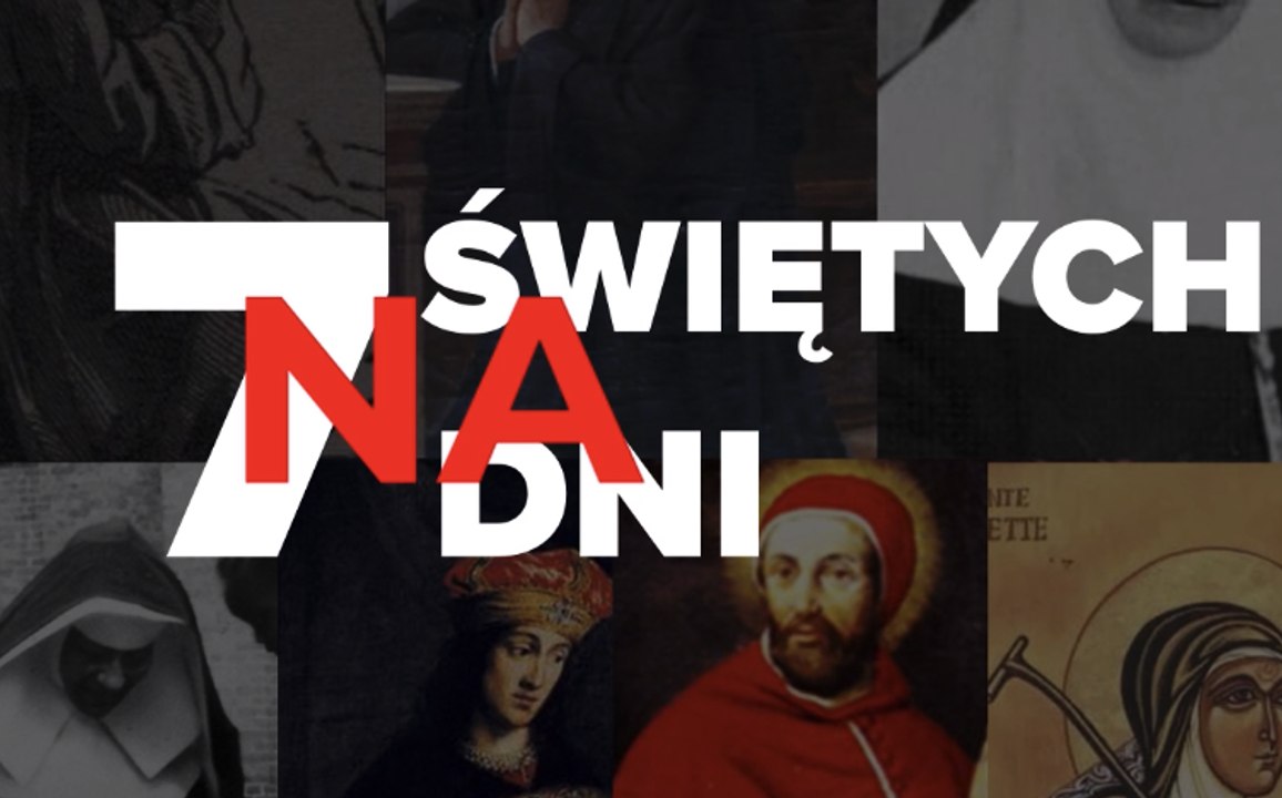 7 świętych na 7 dni. 21-27 lutego