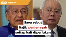 ‘Saya akan sebut Najib penjenayah setiap kali diperlukan’, kata Dr M