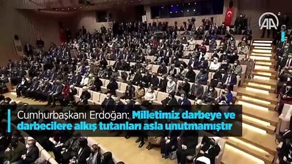 Cumhurbaşkanı Erdoğan: Milletimiz darbeye ve darbecilere alkış tutanları asla unutmamıştır