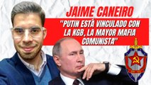 Jaime Caneiro: “Putin está vinculado con la KGB, la mayor mafia comunista”