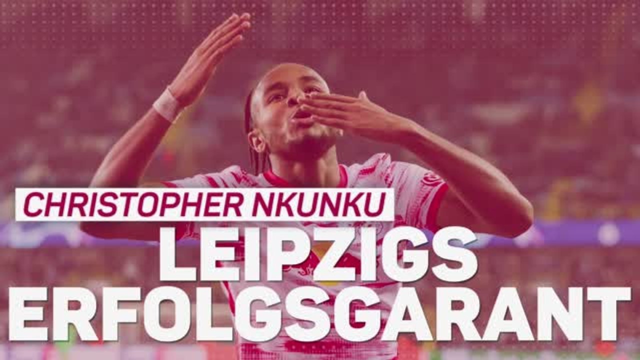 Christopher Nkunku - Leipzigs Erfolgsgarant