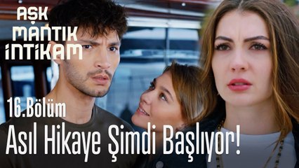 Asıl hikaye şimdi başlıyor - Aşk Mantık İntikam 16. Bölüm