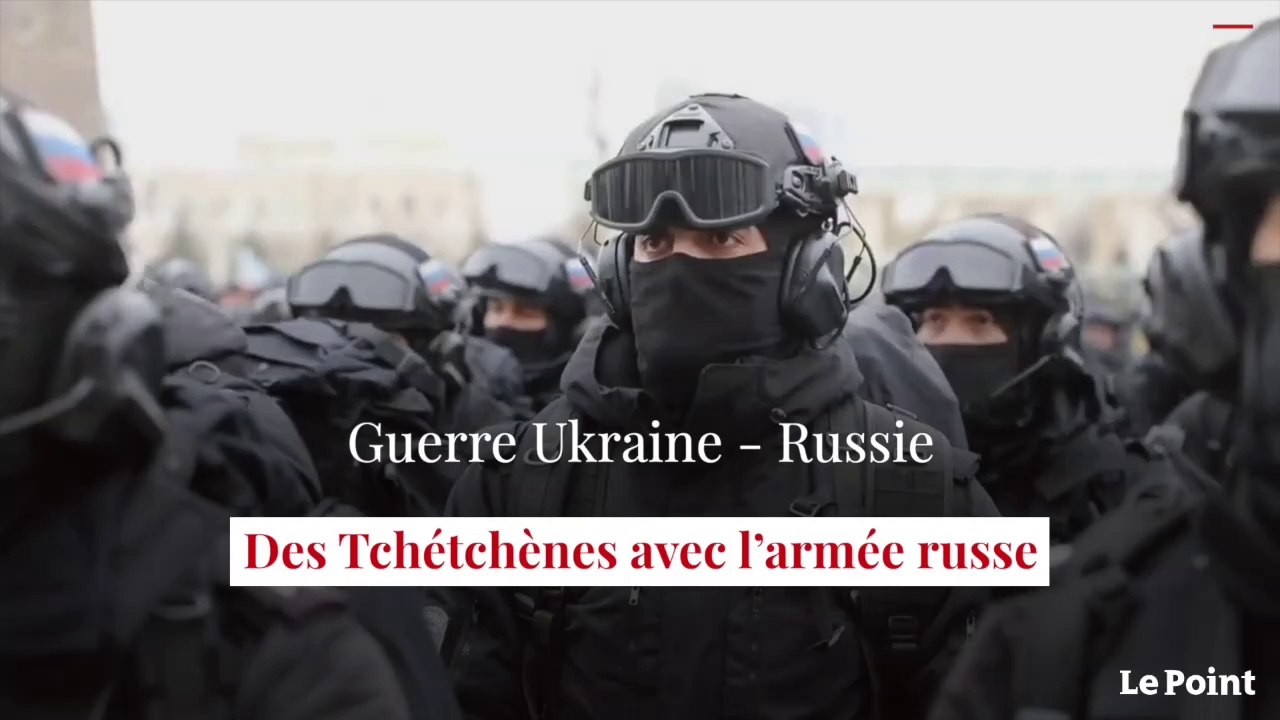 Guerre en Ukraine : des Tchétchènes avec l'armée russe