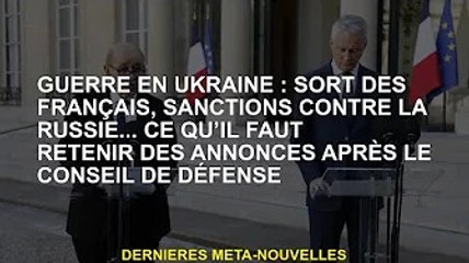 La guerre en Ukraine : sort de la France, sanctions contre la Russie... ce qu'il faut retenir de l'a