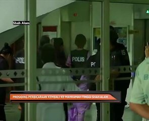 Prosiding perbicaraan ke Mahkamah Tinggi Shah Alam