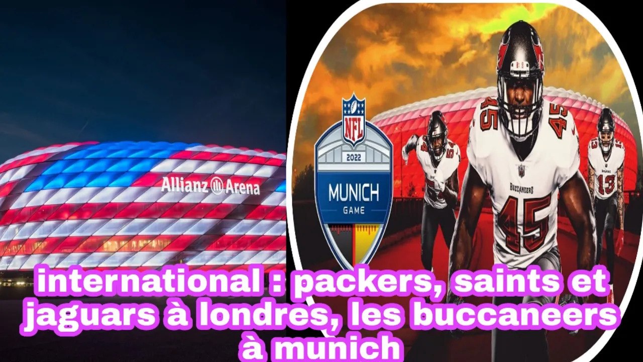 International Packers Saints Et Jaguars À Londres Les Buccaneers À Munich - La Saison 2022