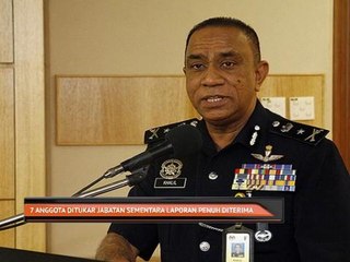 7 anggota ditukar jabatan sementara laporan penuh diterima