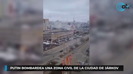 Putin bombardea una zona civil de la ciudad de Járkov
