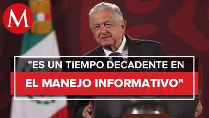 AMLO acusa que opositores buscan de todo para afectar a su gobierno