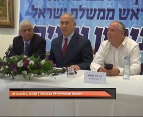 Benjamin Netanyahu ikrar teruskan penempatan haram
