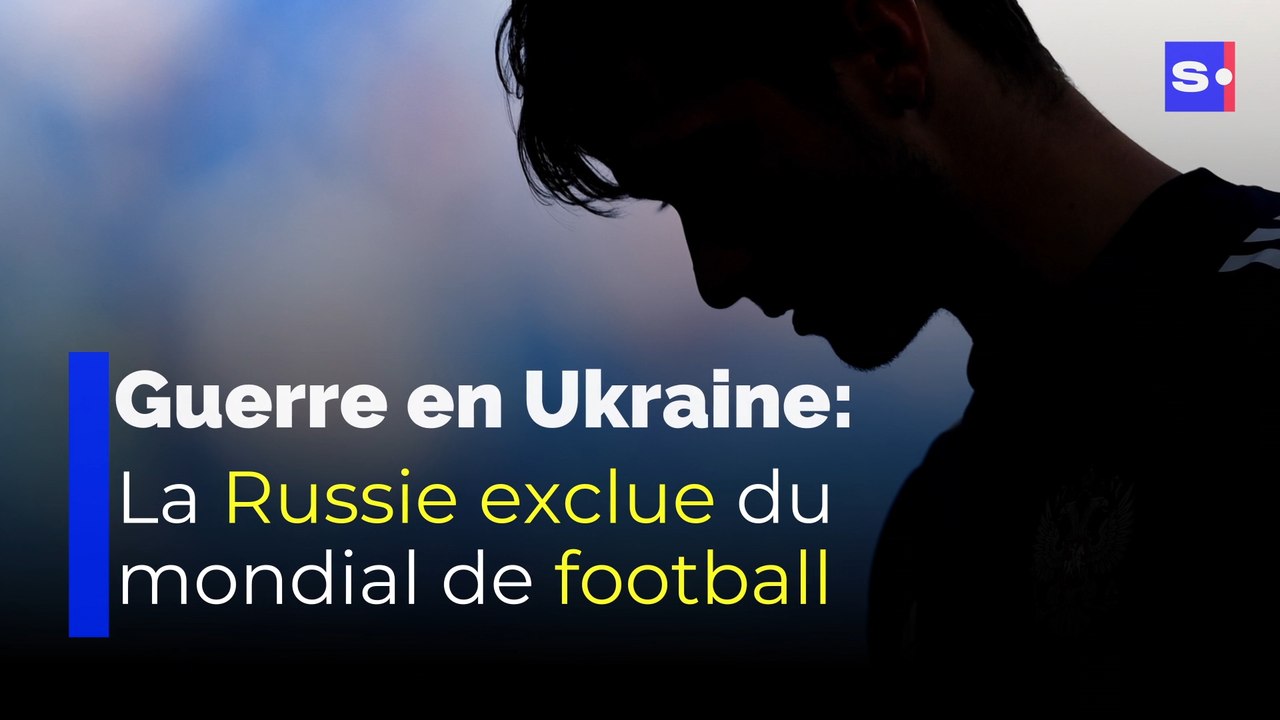 Guerre en Ukraine : la Russie exclue du Mondial de football