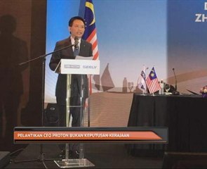 Pelantikan CEO Proton bukan keputusan kerajaan