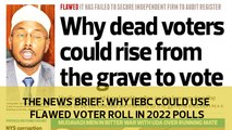 The News Brief: Why IEBC could use flawed voter roll in 2022 polls