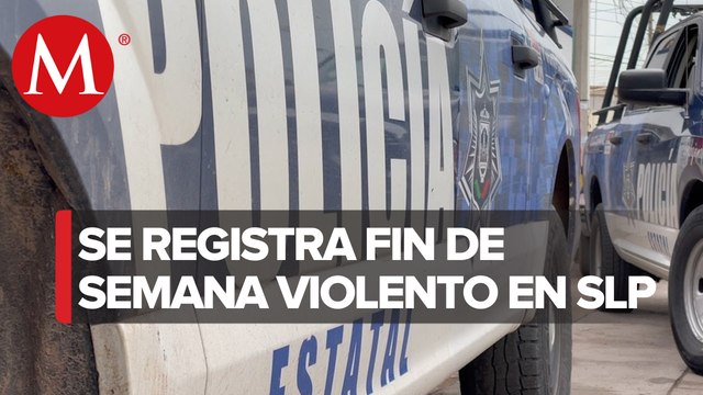 En San Luis Potosí, se registra una jornada de violencia el fin de semana