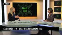 SMART TECH - La grande interview de Béatrice Kosowski (IBM France)