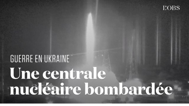 La plus grande centrale nucléaire d'Europe bombardée par les Russes en Ukraine