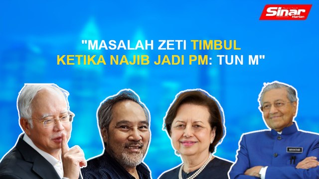 SINAR PM: Masalah Zeti timbul ketika Najib jadi PM: Tun M