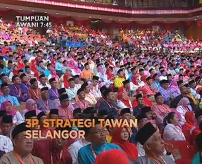 AWANI 7:45 malam ini: 3P, strategi tawan Selangor dan proses berzakat semakin mudah