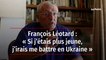 François Léotard : « Si j’étais plus jeune, j’irais me battre en Ukraine »