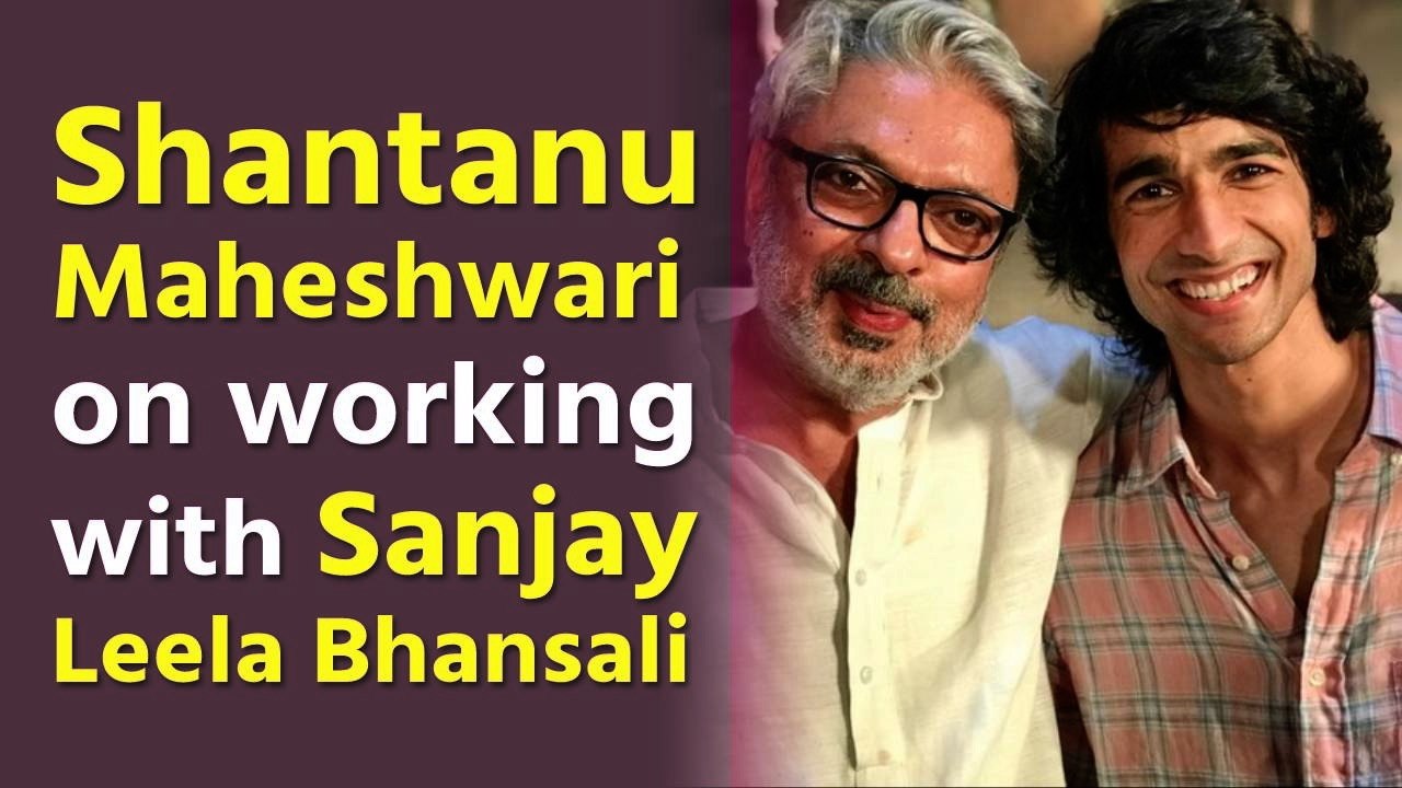 Never imagined to make my Bollywood debut with Sanjay Leela Bhansali film : Shantanu Maheshwari