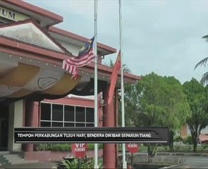 Tempoh perkabungan tujuh hari, bendera dikibar separuh tiang