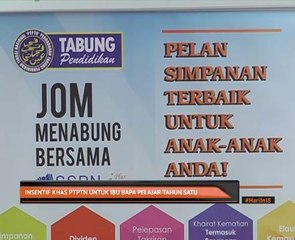 Insentif khas PTPTN untuk ibu bapa pelajar tahun satu
