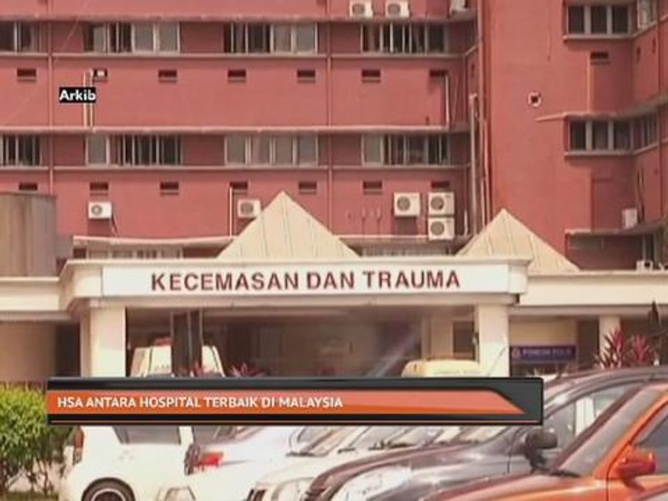 HSA  antara hospital terbaik di Malaysia