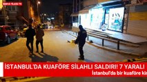 İstanbul'un Küçükçekmece İlçesinde Kuaföre Silahlı Saldırı! 7 Yaralı