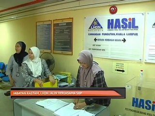 Jabatan kastam, LHDN jalin kerjasama SOP