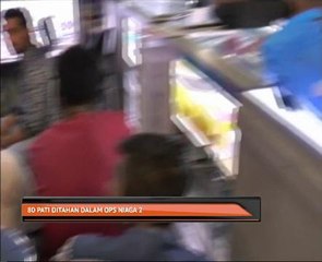 80 PATI ditahan dalam Ops Niaga Dua