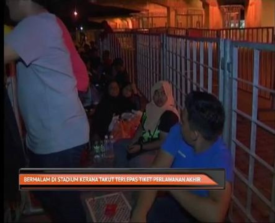 Bermalam di stadium kerana takut terlepas tiket perlawanan akhir