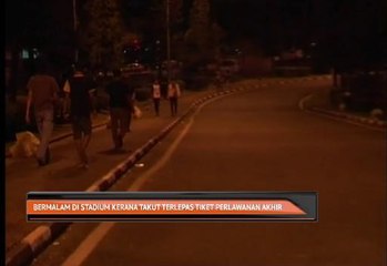 Bermalam di stadium kerana takut takut terlepas tiket perlawanan akhir