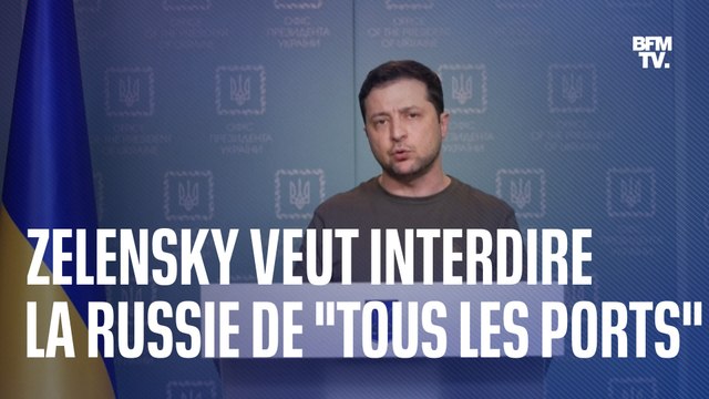 Le président ukrainien appelle à interdire la Russie de tous les ports et aéroports du monde