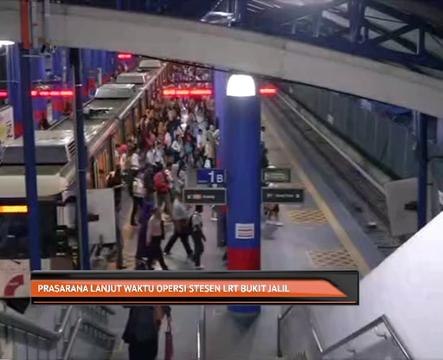 Prasarana lanjut waktu operasi stesen LRT Bukit Jalil